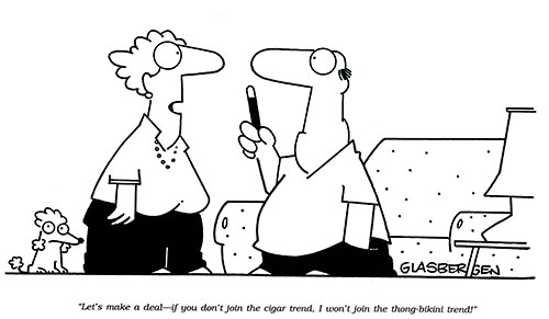 "Let’s make a deal–if you don’t join the cigar trend, I won’t join the thong-bikini trend!" from Jul/Aug 1998 "Let’s make a deal–if you don’t join the cigar trend, I won’t join the thong-bikini trend!" from Jul/Aug 1998