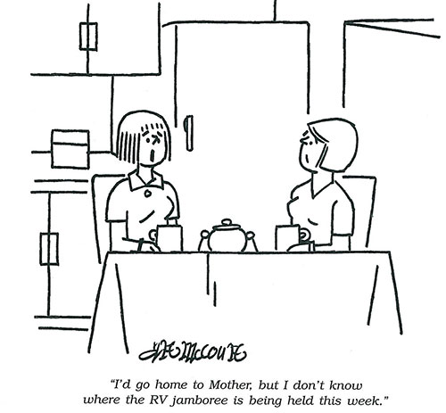 "I'd go home to Mother, but I don't know where the RV jamboree is being held this week." from Jan/Feb 1998 "I'd go home to Mother, but I don't know where the RV jamboree is being held this week." from Jan/Feb 1998