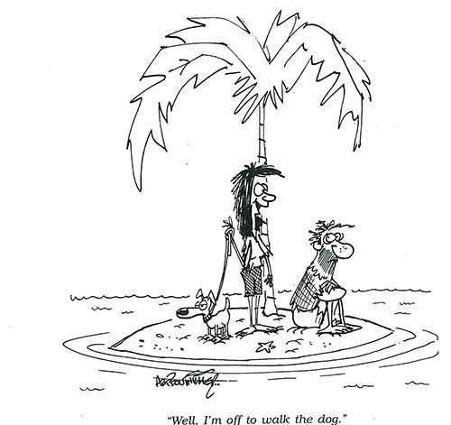 "Well, I'm off to walk the dog."