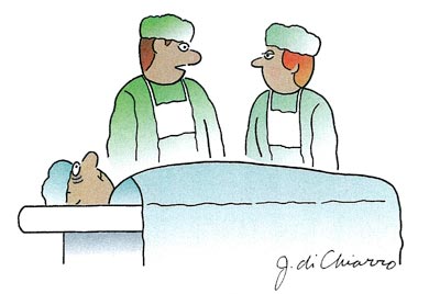 "The anesthesiologist is running late. We’ll have to start without him." &mdash;Jan/Feb 12