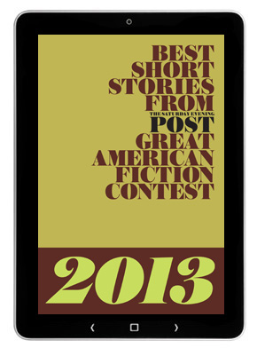Best Short Stories from The Saturday Evening Post Great American Fiction Contest 2013