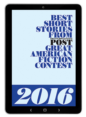 Best Short Stories from The Saturday Evening Post Great American Fiction Contest 2016