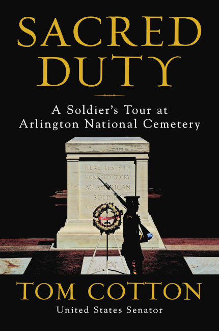 The book, "Sacred Duty: A Soldier's Tour at Arlington National Cemetery" by Tom Cotton. Published by HarperCollins. The cover features a U.S. Marine guarding the Tomb of the Unknown Soldier