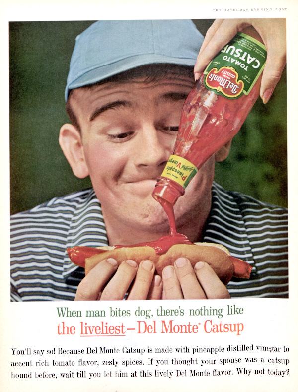 Ketchup ad, featuring a man in a baseball cap holding a hotdog as someone pours a bottle of Del-Monte catsup on it.