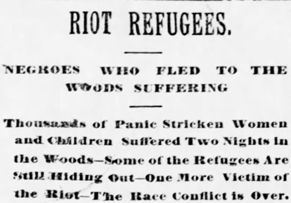 A headline from a 1898 newspaper, reading "Riot Refugees: Negroes who fled to the woods suffering"