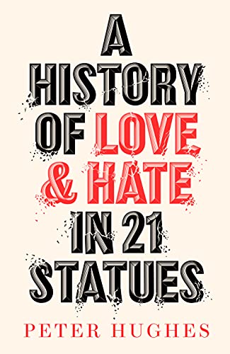 Cover for the book "A History of Love and Hate in 21 Statues"