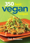 Book cover for 350 Best Vegan Recipes by Deb Roussou © 2012 Robert Rose Inc.