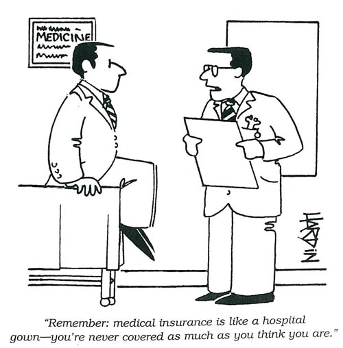 "Remember: medical insurance is like a hospital gown—you’re never covered as much as you think you are."