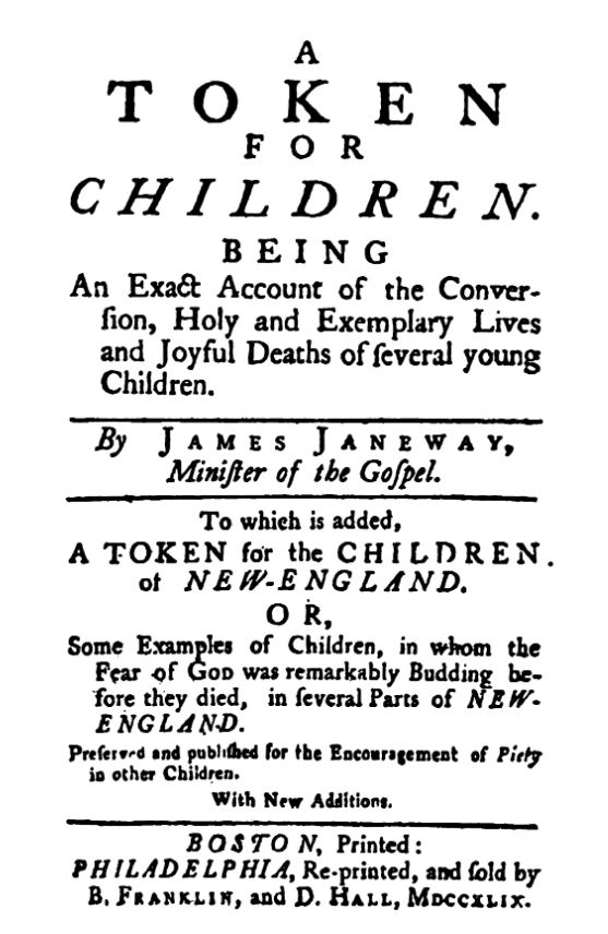a token for children, being an exact account of the conversion, holy and exemplary lives and joyful deaths of several young children